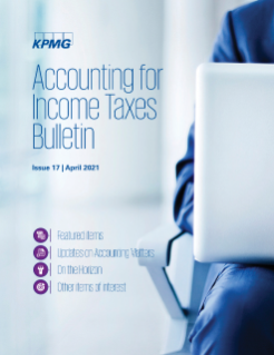 Accounting for Income Taxes Bulletin - April 2021